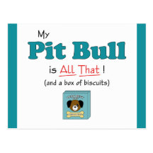 My Pit Bull is All That! Post Cards