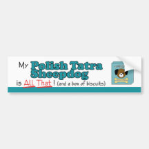 My Polish Tatra Sheepdog is All That! Bumper Sticker