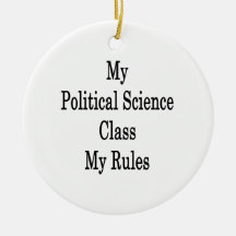 My Political Science Class My Rules Ornaments