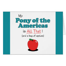 My Pony of the Americas is All That! Funny Pony Cards