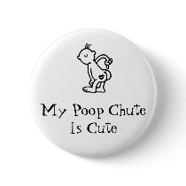 My Poop Chute Is Cute buttons