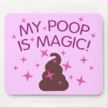 My Poop Is Magic mousepads