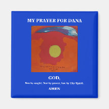MY PRAYER FOR DANA MAGNET