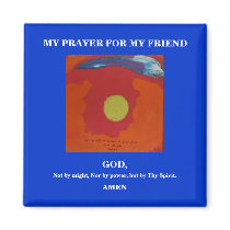 MY PRAYER FOR MY FRIEND magnets by knud312 MY PRAYER FOR MY FRIEND magnets