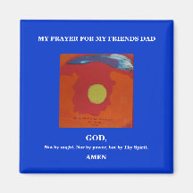 MY PRAYER FOR MY FRIENDS DAD FRIDGE MAGNETS