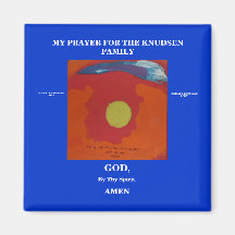MY PRAYER FOR THE KNUDSEN FAMILY REFRIGERATOR MAGNET