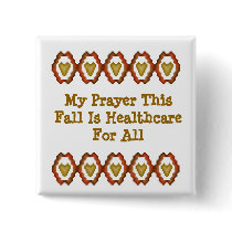 My Prayer This Fall Is Healthcare For All buttons by ingasi My Prayer This Fall Is Healthcare For All buttons