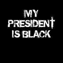 MY PRESIDENT IS BLACK - Customized t-shirts by DIVA516 MY PRESIDENT IS BLACK - Customized t-shirts