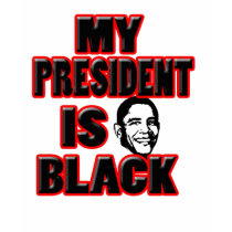 My President Is Black t-shirts