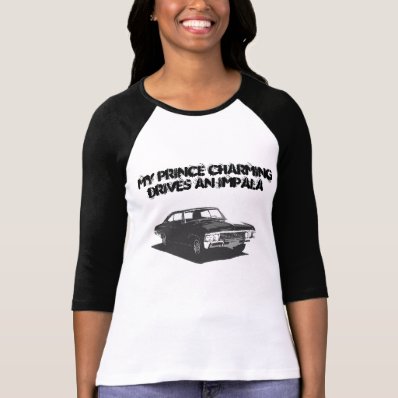 My Prince Charming Drives an Impala T Shirts