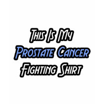 My Prostate Cancer Fighting Shirt