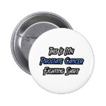 My Prostate Cancer Fighting Shirt Pinback Buttons