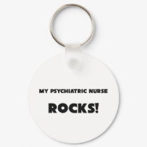 MY Psychiatric Nurse ROCKS! keychains