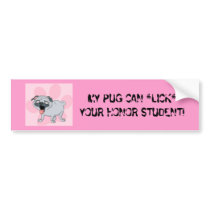 MY PUG CAN *LICK* YOUR HONOR STUDENT! Bumpersticke bumper stickers