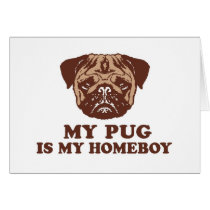 My Pug is my Homeboy Greeting Cards