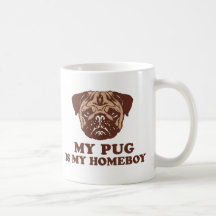 My Pug is my Homeboy Coffee Mugs