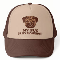 My Pug is my Homeboy Trucker Hats