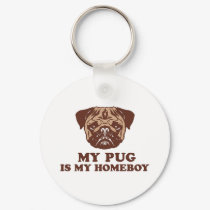My Pug is my Homeboy keychains