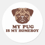 My Pug is my Homeboy Round Stickers