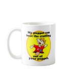 MY PUPPET CAN BEAT YOUR PUPPET mugs