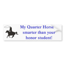 My Quarter Horse is smarter than... bumper stickers by crookedblaze My Quarter Horse is smarter than... bumper stickers