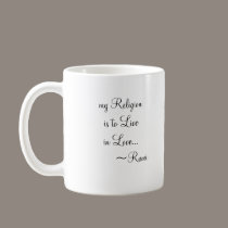 my Religion is to Live in Love mugs by Chippopotamus my Religion is to Live in Love mugs