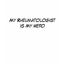 My Rheumatologist is My Hero t-shirts