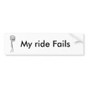 My ride Fails bumper stickers by ckypro My ride Fails bumper stickers