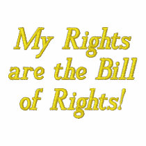 My Rights are the Bill of Rights! embroidered shirts