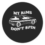 MY RIMS DON'T SPIN stickers