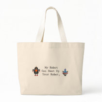 My Robot Can Beat Up Your Robot bags by makerlog My Robot Can Beat Up Your Robot bags