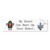 My Robot Can Beat Up Your Robot Bumper Sticker