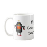 My Robot Can Beat Up Your Robot Mugs