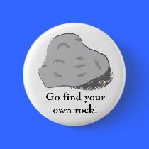 My rock, Go find your own rock! buttons