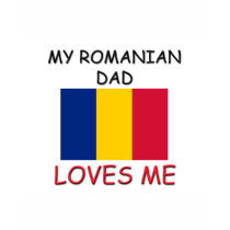 My ROMANIAN DAD Loves Me t-shirts by flagshirt My ROMANIAN DAD Loves Me t-shirts