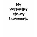 My Rottweiler Ate My Homework T-Shirt