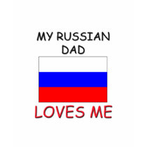 My RUSSIAN DAD Loves Me t-shirts
