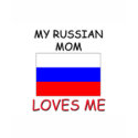 My Russian Mom Loves Me t-shirts by flagshirt My Russian Mom Loves Me t-shirts