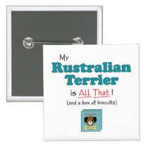 My Rustralian Terrier is All That! buttons