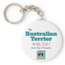 My Rustralian Terrier is All That! keychains