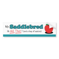 My Saddlebred is All That! Funny Horse Bumper Stickers