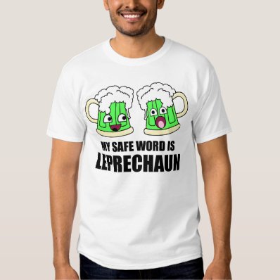 My safe word is leprechaun t shirt