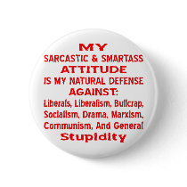 My Sarcastic & Smartass Attitude Is My Natural Pinback Button
