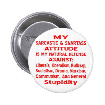 My Sarcastic & Smartass Attitude Is My Natural Pinback Button
