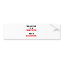 My savior is a carpenter bumper stickers