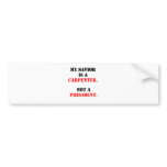 My savior is a carpenter bumper stickers