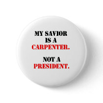 My savior is a carpenter buttons by antiobama My savior is a carpenter buttons