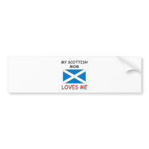 My Scottish Mom Loves Me bumper stickers