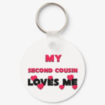 My Second Cousin Loves Me keychains by familytshirts My Second Cousin Loves Me keychains