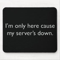My server's down! mousepad